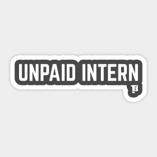 Unpaid Intern! Sticker